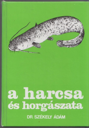 Dr. Szkely dm - A harcsa s horgszata