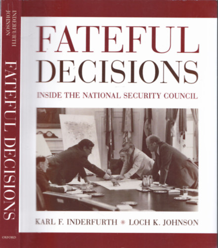 Karl F. Inderfurth, Loch K. Johnson - Fateful Decisions (Inside the National Security Council)