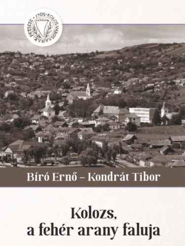 Bíró Ernő, Kondrát Tibor - Kolozs, a fehér arany faluja
