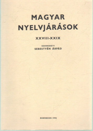 Sebestyn rpd (szerk.) - Magyar nyelvjrsok XXVIII- XXIX