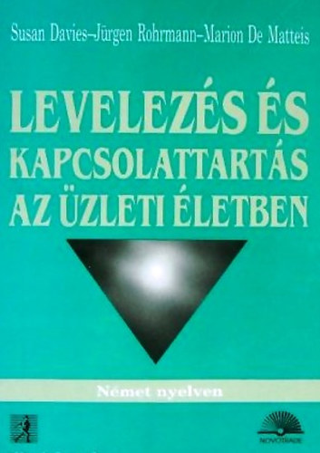 Susan Davies-Jrgen Rohrmann-Marion De Matteis - Levelezs s kapcsolattarts az zleti letben (Nmet nyelven)