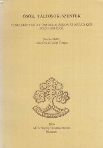 Pcs va s Voigt Vilmos (szerk.) - sk, tltosok, szentek - Tanulmnyok a honfoglalskor s rpd-kor...