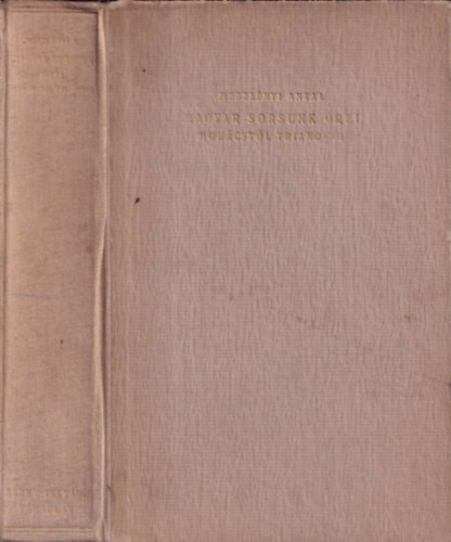 Meszlényi Antal - Magyar sorsunk őrei Mohácstól Trianonig