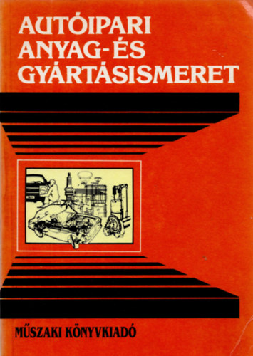 Forrai Ferenc - Autóipari anyag- és gyártásismeret