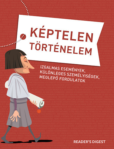 Reader's Digest - Kptelen trtnelem - szrakoztat trtnelmi knyv