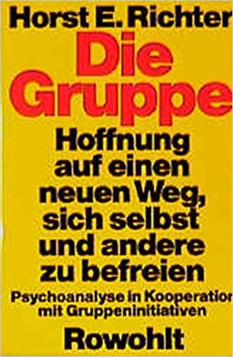 Die Gruppe: Hoffnung auf einen neuen Weg, sich selbst und andere zu befreien. Psychoanalyse in Kooperation mit Gruppeninitiativen.