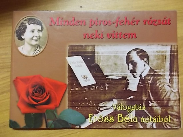 Ngrdi Tth Istvn (szerk.) - Minden piros-fehr rzst neki vittem