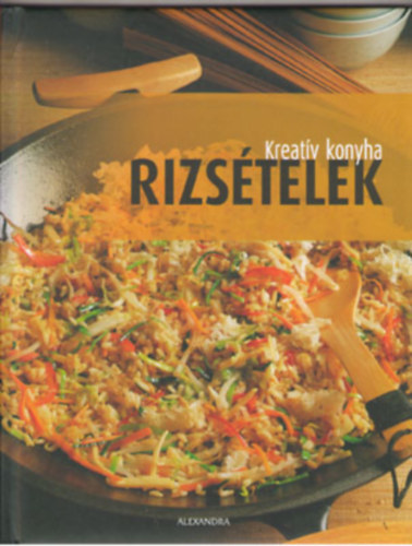 Beke Csilla (szerk.) - Kreatv konyha - Rizstelek