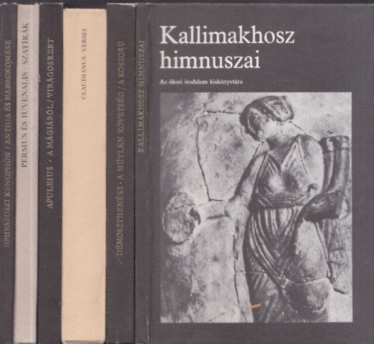 6 db kötet Az ókori irodalom kiskönyvtára sorozatból: Kallimakhosz himnuszai + Démoszthenész (A hűtlen követség) + Claudianus versei + Apouleius a mágiáról + Persius és Juvenalis Szatírák + Xenophón - Anthia és Habrokomész
