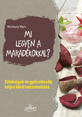 Michaela Marx - Mi legyen a maradkokkal?