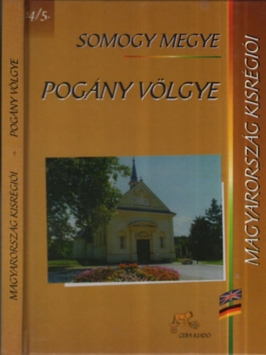 Kasza S�ndor dr. (f�szerk.) - Pog�ny v�lgye (Magyarorsz�g kisr�gi�i 14/5.- Somogy megye)