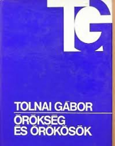 TOLNAI GÁBOR - Örökség és örökösök