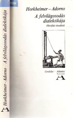 Max Horkheimer; Theodor W. Adorno - A felvilgosods dialektikja