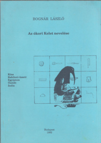 Bogn�r L�szl� - Az �kori kelet nevel�se