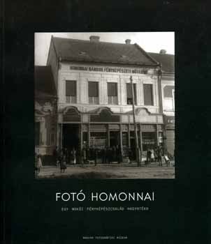 Bn; Szab; Szcs - Fot Homonnai - Egy maki fnykpszcsald hagyatka