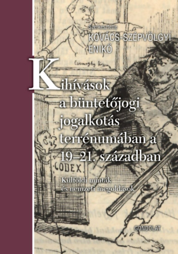 Kovcs-Szpvlgyi Enik (szerk.) - Kihvsok a bntetjogi jogalkots terrnumban a 19-21. szzadban