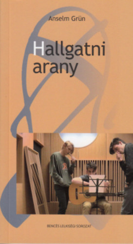 Anselm Grün - Hallgatni arany
