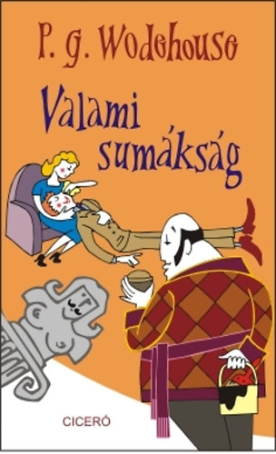 Pelham Grenville Wodehouse - Valami sumksg