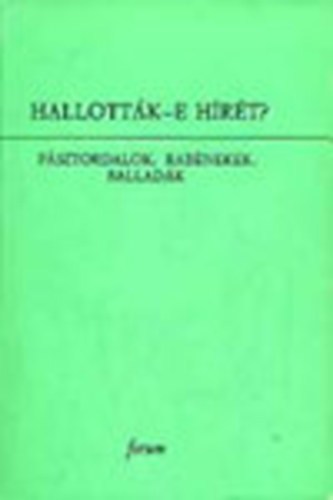 Burny Bla Dr. (szerk.) - Hallottk-e hrt? - Psztordalok, rabnekek, balladk - (Hagyomnyaink VIII.)