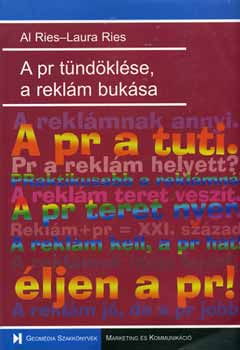 Al Ries; Laura Ries - A PR tndklse, a reklm buksa