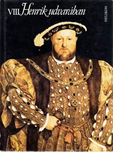 Mészöly Dezső (ford.), Rácz István (szerk.) - VIII. Henrik udvarában - Egy korszak arculata versekben és rajzokban (Lemez melléklettel)