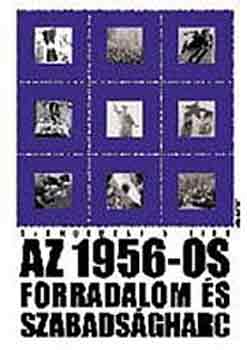Szakolczai Attila - Az 1956-os forradalom és szabadságharc