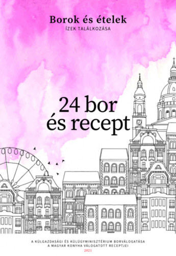Ruprecht Lszl - Borok s telek: zek tallkozsa - 24 bor s recept (Klgazdasgi s Klgyminisztrium)
