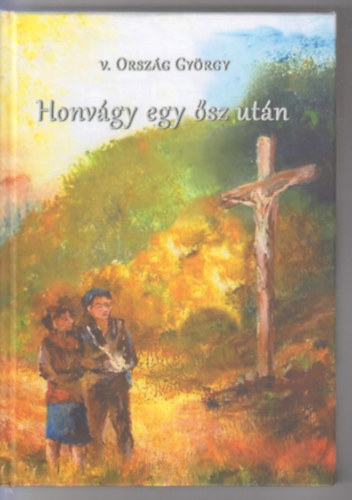 vitéz Ország György - Honvágy egy ősz után