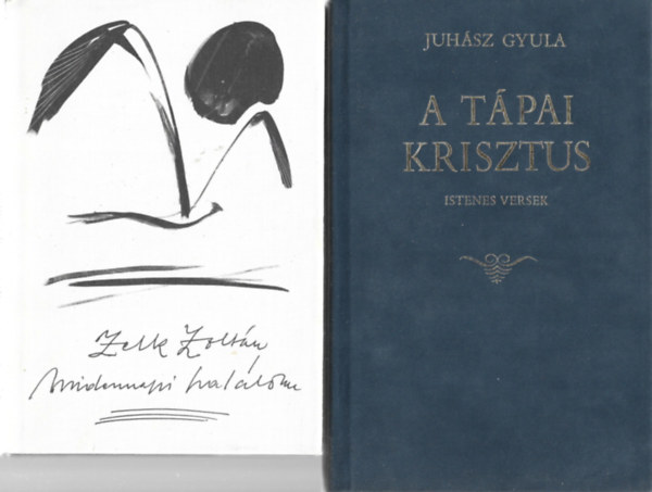 2 db könyv, Zelk Zoltán: Mindennapi halálom, Juhász Gyula: A tápai krisztus (istenes verek)