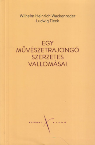 Wilhelm Heinrich Wackenroder, Ludwig Tieck - Egy mvszetrajong szerzetes vallomsai