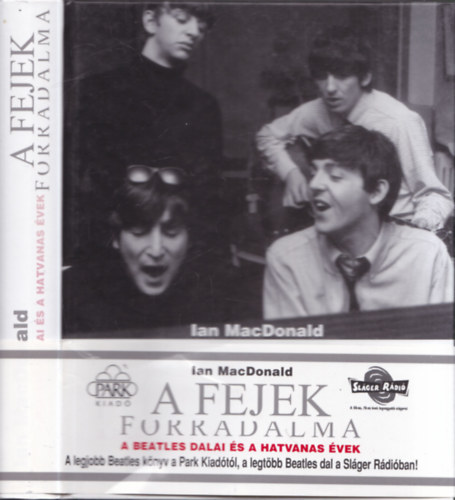 Ian MacDonald - A fejek forradalma A BEATLES DALAI ÉS A HATVANAS ÉVEK