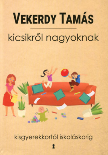 Vekerdy Tamás - Kicsikről nagyoknak