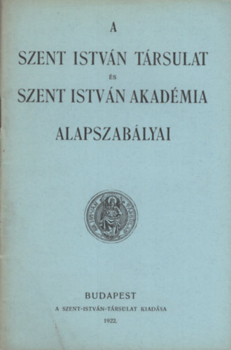 A Szent-István-Társulat és Szent István-Akadémia alapszabályai