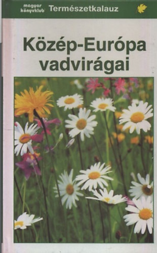 Kzp-Eurpa vadvirgai - Termszetkalauz