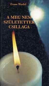 Franz Werfel - A meg nem születettek csillaga