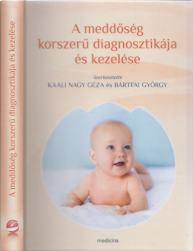 Kaáli Nagy Géza, Bártfai György - A meddőség korszerű diagnosztikája és kezelése