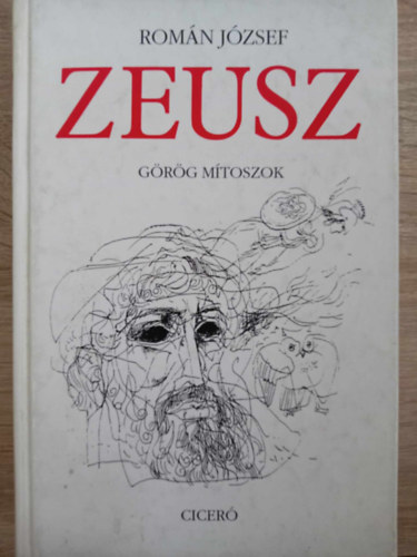 Romn Jzsef, Szamosi Ivnn (szerk.) - Zeusz - Grg mtoszok (illusztrlt kiads Wrtz dm Fekete-fehr illusztrciival)