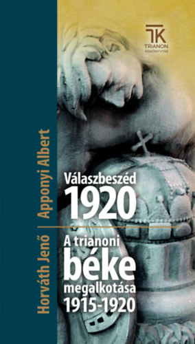 Apponyi Albert, Horvth Jen - Vlaszbeszd 1920 / A trianoni bke megalkotsa 1915-1920