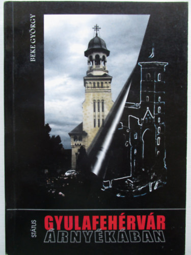 Beke Gyrgy - Gyulafehrvr rnykban