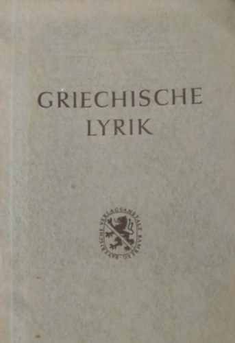 Dr. Rudolf Beutler - Griechische Lyrik (G�r�g l�ra)