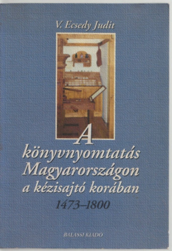 V. Ecsedy Judit - A knyvnyomtats Magyarorszgon a kzisajt korban 1473-1800