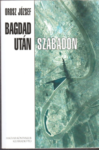 Orosz József - Bagdad után szabadon