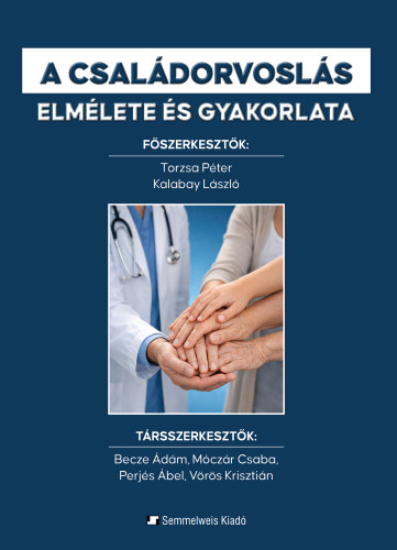 Dr. Torzsa Péter, Dr. Kalabay László - A családorvoslás elmélete és gyakorlata