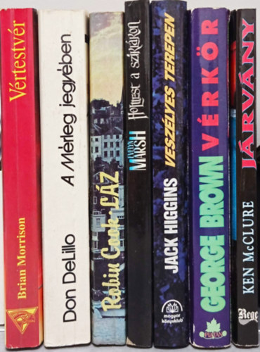 7 DB KRIMI: MORRISON:VÉRTESTVÉR+DELIIIO:A MÉRLEG JEGYÉBEN+COOK:LÁZ+MARSH:HOLTTEST A SZIKLÁKON+HIGGINS:VESZÉLYES TEREPEN+BROWN:VÉRKÖR+McCLURE:JÁRVÁNY