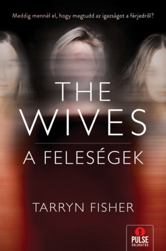 Tarryn Fisher - The Wives - A Feles�gek