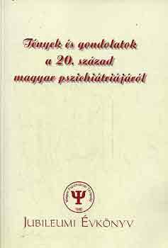 Huszár Ilona (szerk.) - Tények és gondolatok a 20. század magyar pszichiátriájáról