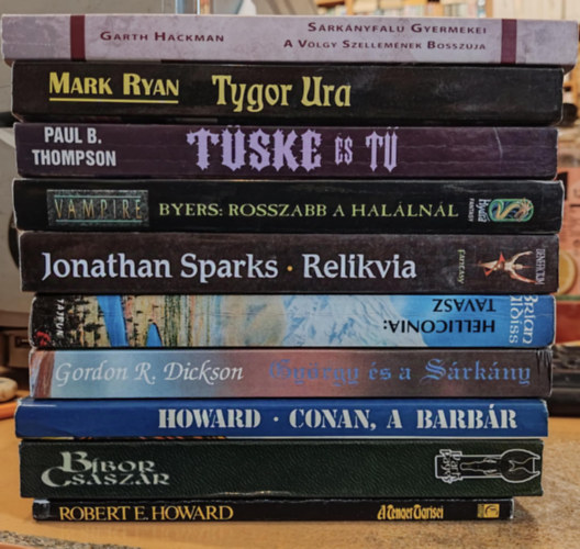Brian W. Aldiss, Jonathan Sparks, R. Lee Byers, Garth Hackman, Robert E. Howard, Mark Ryan, Gordon R. Dickson, Paul B. Thompson - 10 db Fantasy: A Tenger Tigrisei; Bbor csszr; Conan a barbr; Gyrgy s a Srkny; Helliconia: Tavasz; Relikvia; Rosszabb a hallnl; Srknyfalu gyermekei; Tske s t; Tygor Ura