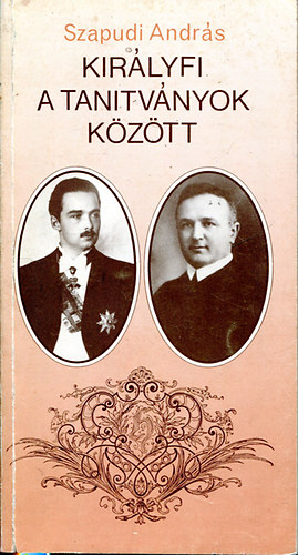 Szapudi Andr�s - Kir�lyfi a tan�tv�nyok k�z�tt