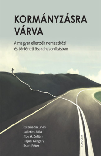 Zsolt Péter, Lakatos Júlia, Novák Zoltán, Rajnai Gergely, Csizmadia Ervin (Szerk.) - Kormányzásra várva