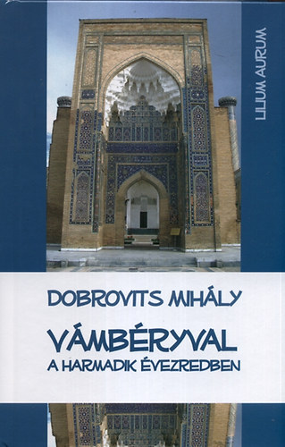 Dobrovits Mihály - Vámbéryval a harmadik évezredben